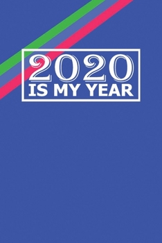 2020 Is My Year: 6x9 Blank Lined Notebook / Journal: (Paperback, Dk. Blue Cover) - inspiration 2020 New Year's Resolution Gift