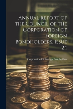 Paperback Annual Report of the Council of the Corporation of Foreign Bondholders, Issue 24 Book