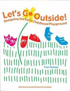 Paperback Let's Go Outside! Designing the Early Childhood Playground Book