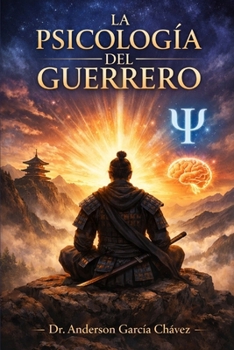 LA PSICOLOGÍA DEL GUERRERO (Spanish Edition)