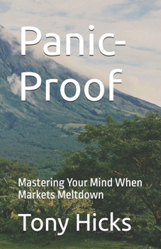 Panic-Proof: Mastering Your Mind When Markets Meltdown