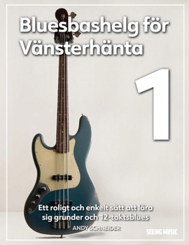 Bluesbashelg för Vänsterhänta 1: Ett roligt och enkelt sätt att lära sig grunder och 12-taktsblues (Swedish Edition)