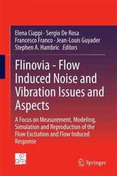 Hardcover Flinovia - Flow Induced Noise and Vibration Issues and Aspects: A Focus on Measurement, Modeling, Simulation and Reproduction of the Flow Excitation a Book