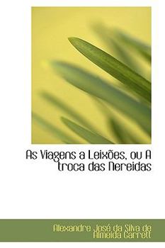 Paperback As Viagens a Leix Es, Ou a Troca Das Nereidas Book