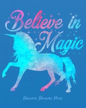 Believe in Magic: Unicorn Lover School Notebook Gift Idea for Girls & Women. 8x10