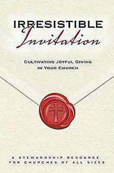 Misc. Supplies Irresistible Invitation Program Kit: Cultivating Joyful Giving in Your Church Book