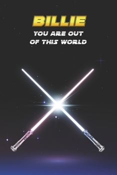 Billie You Are Out Of This World: Unique Personalised Full Lined Sci-Fi Journal Diary Notebook Gift For A Boy Called Billie - 100 Pages - Perfect for ... Journal For Home, School College Or Work.