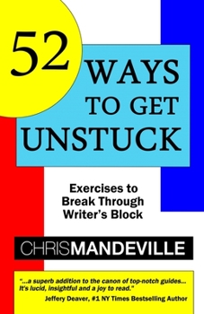 Paperback 52 Ways to Get Unstuck: Exercises to Break Through Writer's Block Book