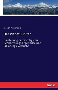 Paperback Der Planet Jupiter: Darstellung der wichtigsten Beobachtungs-Ergebnisse und Erklärungs-Versuche [German] Book