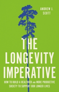 Hardcover The Longevity Imperative: How to Build a Healthier and More Productive Society to Support Our Longer Lives Book