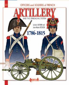 Paperback French Artillery and the Gribeauval System: Volume 1: 1786-1815 Book