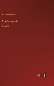 Hardcover España sagrada: Tomo 37 [Spanish] Book