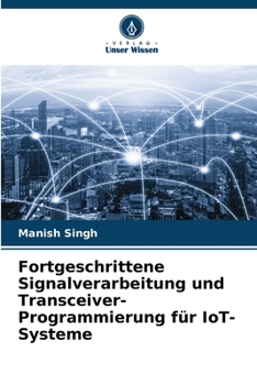Fortgeschrittene Signalverarbeitung und Transceiver-Programmierung für IoT-Systeme (German Edition)