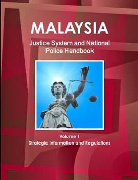 Paperback Malaysia Justice System and National Police Handbook Volume 1 Strategic Information and Regulations Book