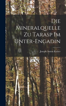Hardcover Die Mineralquelle zu Tarasp im Unter-Engadin [German] Book