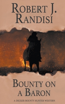 Bounty on a Baron - Book #4 of the Decker, the Bounty Hunter