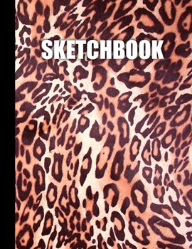 Paperback Sketchbook: Leopard Fur Cover Design - White Paper - 120 Blank Unlined Pages - 8.5" X 11" - Matte Finished Soft Cover Book