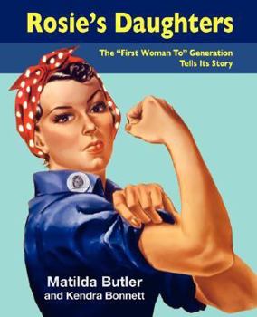 Paperback Rosie's Daughters: The "First Woman To" Generation Tell Its Stories Book