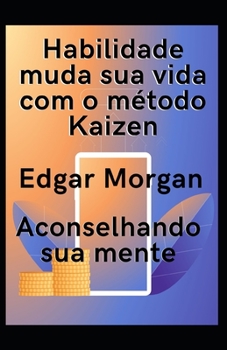 Paperback Habilidade muda sua vida com o m?todo Kaizen: Aconselhando sua mente [Portuguese] Book