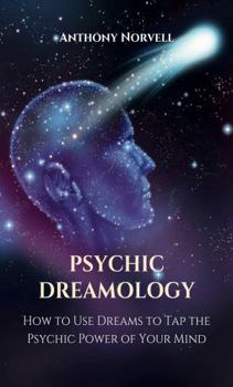 Psychic Dreamology: How to Use Dreams to Tap the Psychic Power of Your Mind (MASTERS OF METAPHYSICS)