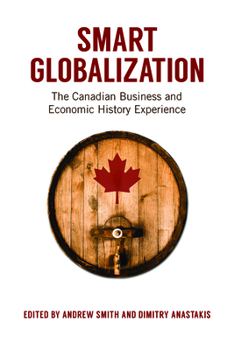 Paperback Smart Globalization: The Canadian Business and Economic History Experience Book