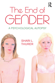 Paperback The End of Gender: A Psychological Autopsy Book