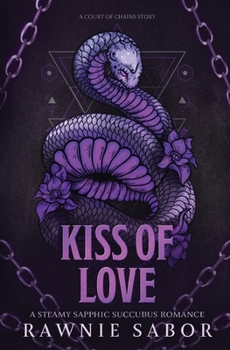Kiss of Love: A Steamy Sapphic Succubus Romance (Court of Chains) - Book #2 of the Court of Chains