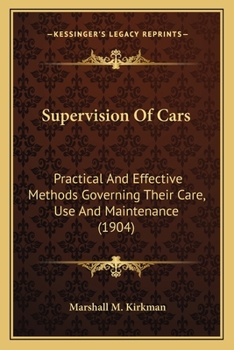 Paperback Supervision of Cars: Practical and Effective Methods Governing Their Care, Use Anpractical and Effective Methods Governing Their Care, Use Book