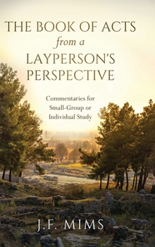 Hardcover The Book of Acts from a Layperson's Perspective: Commentaries for Small-Group or Individual Study Book