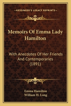 Paperback Memoirs Of Emma Lady Hamilton: With Anecdotes Of Her Friends And Contemporaries (1891) Book