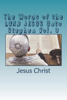 Paperback The Words of the LORD JESUS Unto Stephen Vol. 9 Book