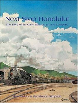 Hardcover Next Stop Honolulu!: Oahu Railway & Land Company, 1889-1971 Book