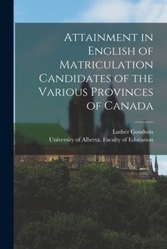 Paperback Attainment in English of Matriculation Candidates of the Various Provinces of Canada Book