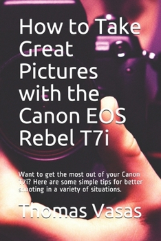 How to Take Great Pictures with the Canon EOS Rebel T7i: Want to get the most out of your Canon T7i? Here are some simple tips for better shooting in a variety of situations.
