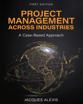 Paperback Project Management Across Industries: A Case-Based Approach Book