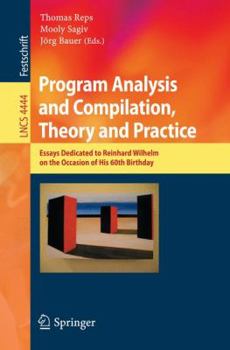 Paperback Program Analysis and Compilation, Theory and Practice: Essays Dedicated to Reinhard Wilhelm on the Occasion of His 60th Birthday Book