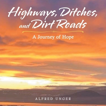 Paperback Highways, Ditches, and Dirt Roads: A Journey of Hope Book
