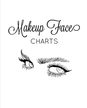 Makeup Face Charts: Professional Makeup Artists Blank Workbook & Personal Practice Book