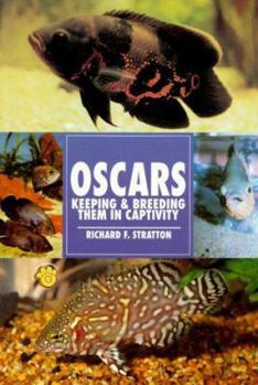 Paperback The Guide to Owning Oscars: Feeding, Varieties, Health Care, Tankmates, Filtration, Breeding, Trick Training Book