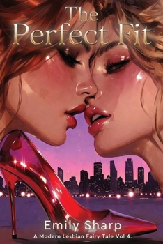 The Perfect Fit - Book #4 of the Modern Lesbian Fairy Tales