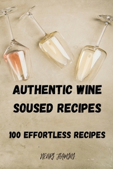 Paperback Authentic Wine Soused Recipes: 100 Effortless Recipes Book