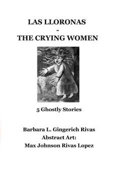 Paperback Las Lloronas -The Crying Women: 5 Ghostly Stories Book