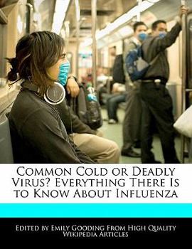 Paperback Common Cold or Deadly Virus? Everything There Is to Know about Influenza Book
