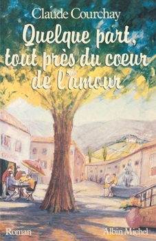 Quelque part, tout près du cœur de l'amour: Roman (A.M. VOIE ABAND)