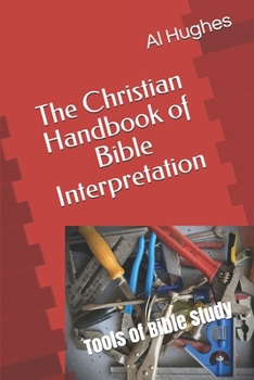 Paperback The Christian Handbook of Bible Interpretation: Tools of Bible Study Book