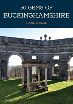 Paperback 50 Gems of Buckinghamshire: The History & Heritage of the Most Iconic Places Book