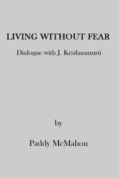 Paperback Living Without Fear: Dialogue with J. Krishnamurti Book