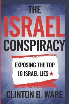 Paperback The Israel Conspiracy: Exposing the Top 10 israel lies Book