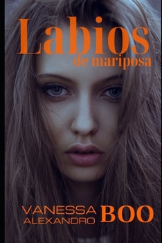 Paperback Labios de mariposa: Novela romántica y pasional sobre un amor desenfrenado, contiene escenas de erotismo fino [Spanish] Book