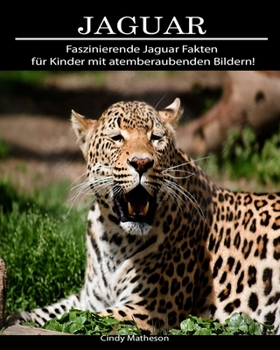 Paperback Jaguar: Faszinierende Jaguar Fakten f?r Kinder mit atemberaubenden Bildern! [German] Book